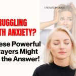 10 Important Prayers for An Anxious Heart