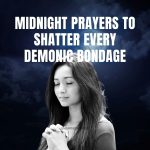 8 Powerful Midnight Prayers To Break Demonic Strongholds