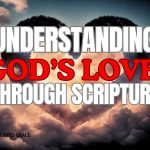 10 Scriptures To Help You Understand God's Love