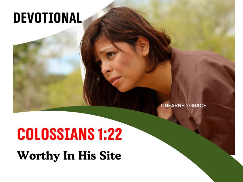 Colossians 1:22 Devotional - Worthy In His Sight - Unearned Grace