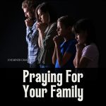How To Pray For Your Family