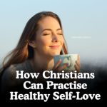 How To Love Yourself In A Godly Way